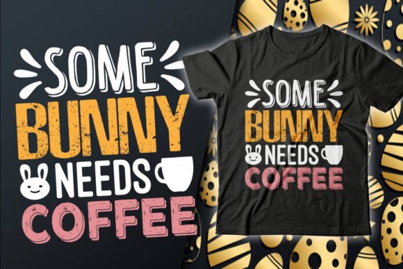 Download Some Bunny Needs Coffee T-Shirt Design - Shirt Collection