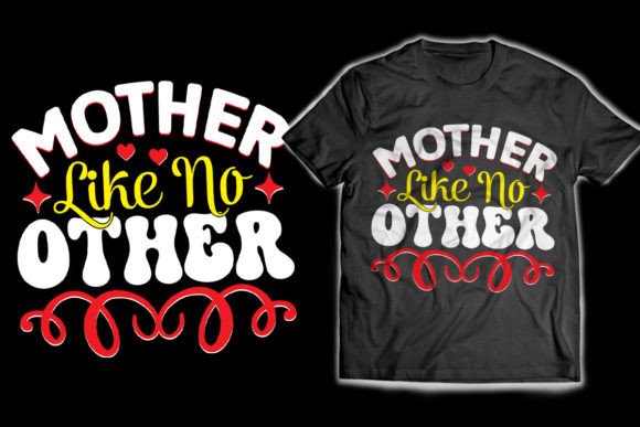 Download Mother Like No Other T-Shirt Design - Shirt Collection