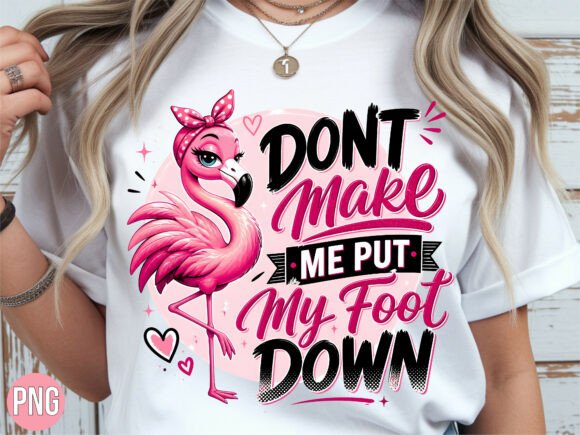 Download Funny Flamingo My Foot Down PNG Tshirt - Shirt Collection
