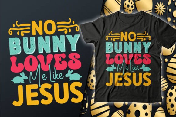 Download No Bunny Loves Easter T-Shirt Design - Shirt Collection